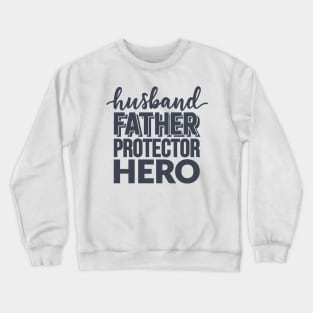 Husband Father Protector Hero Crewneck Sweatshirt